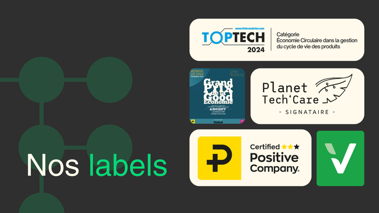 Nos labels : Positive company, Planet Tech'Care, Ecovadis...